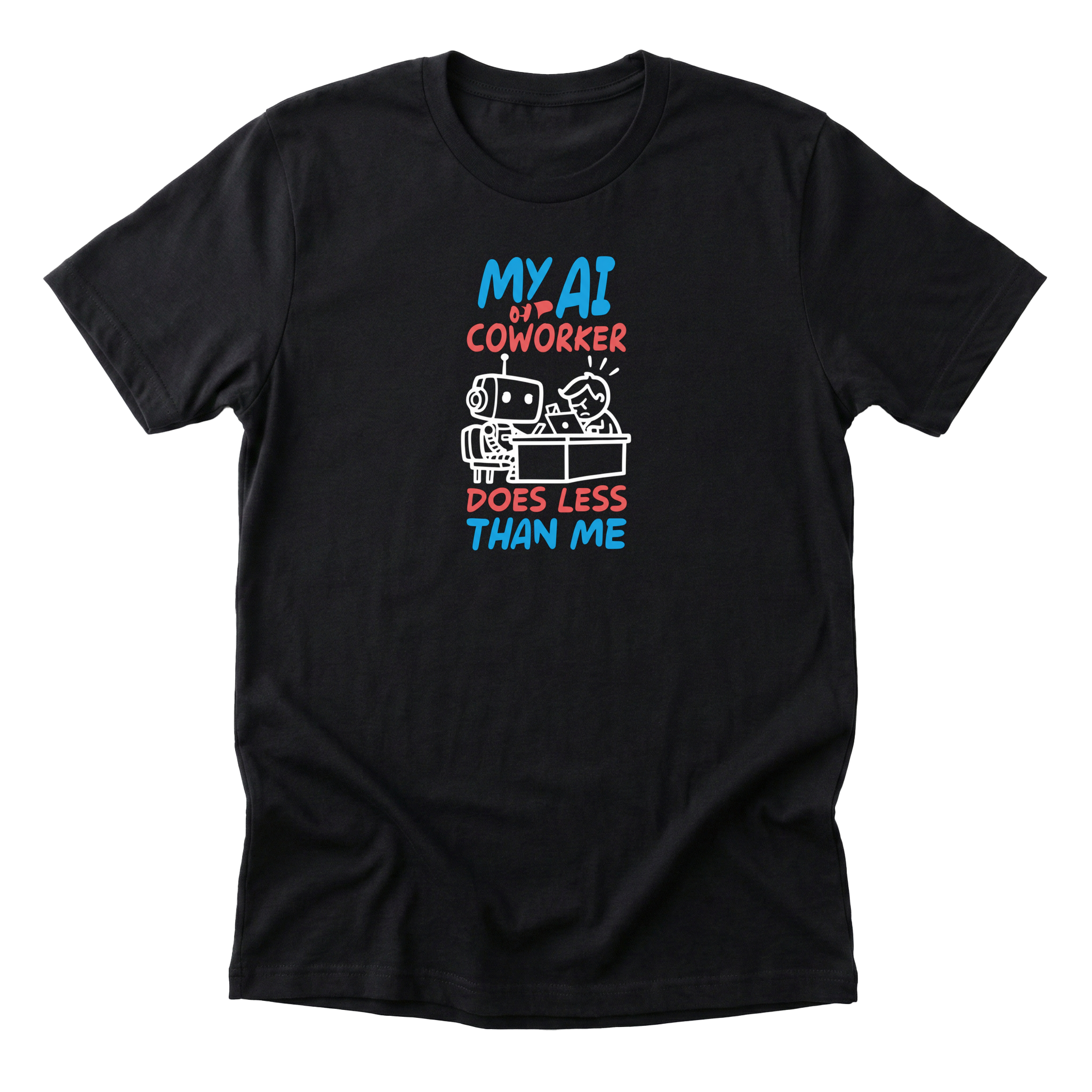 Ai Coworker Does Less Tee