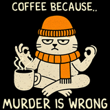bc murder is wrong - Funny Cat Mom T-Shirt
