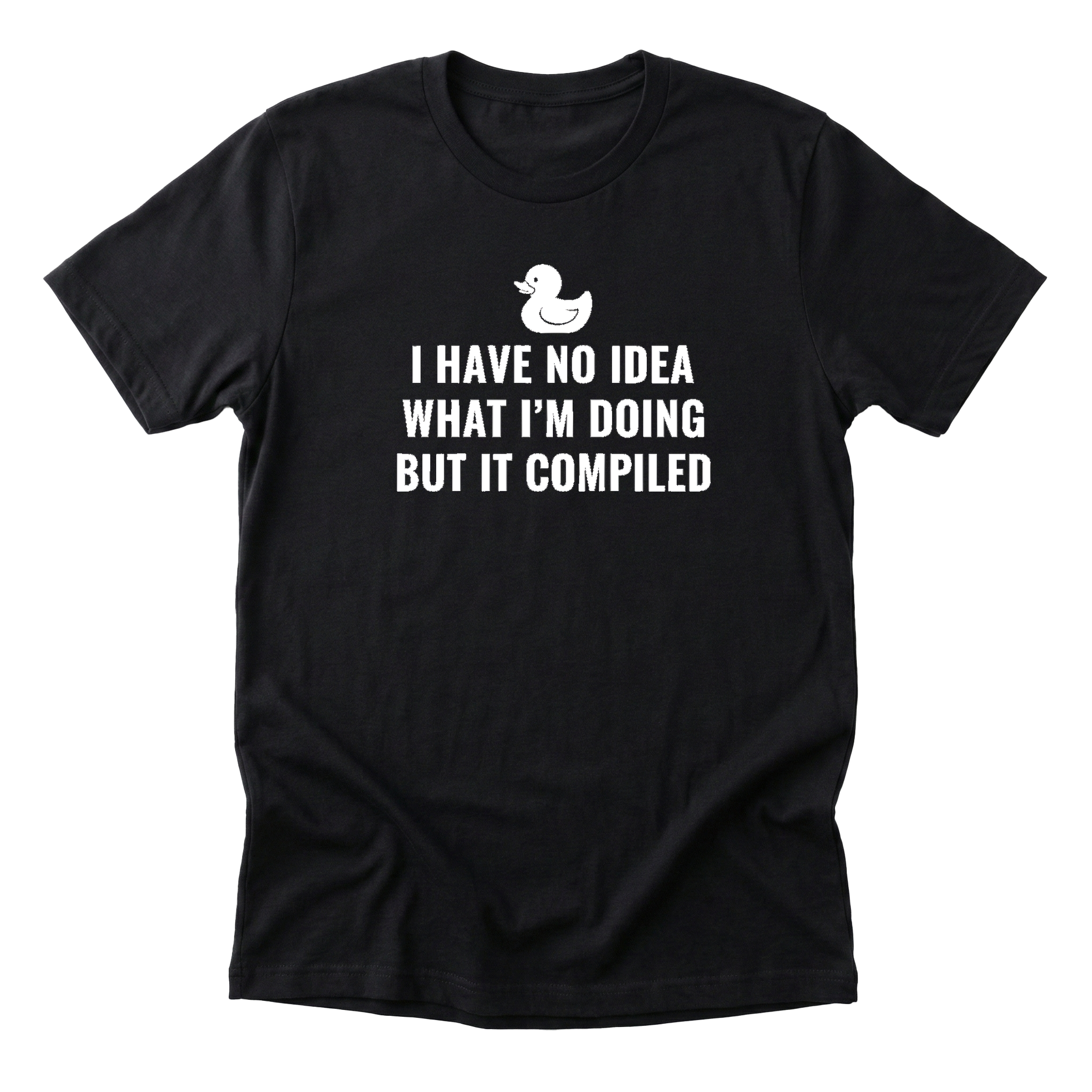I Have No Idea What I'm Doing But It Compiled Tee - black-flat