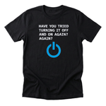 have-you-tried-turning-it-off-and-on-again black-flat