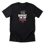 Bought The Dip (Again) Tee - Black