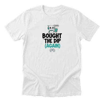 Bought The Dip (Again) Tee