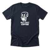 But First Coffee Tee
