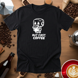 But First Coffee Tee