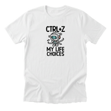 Ctrl Z My Life Choices Tee