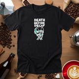 Death Before Decaf Tee