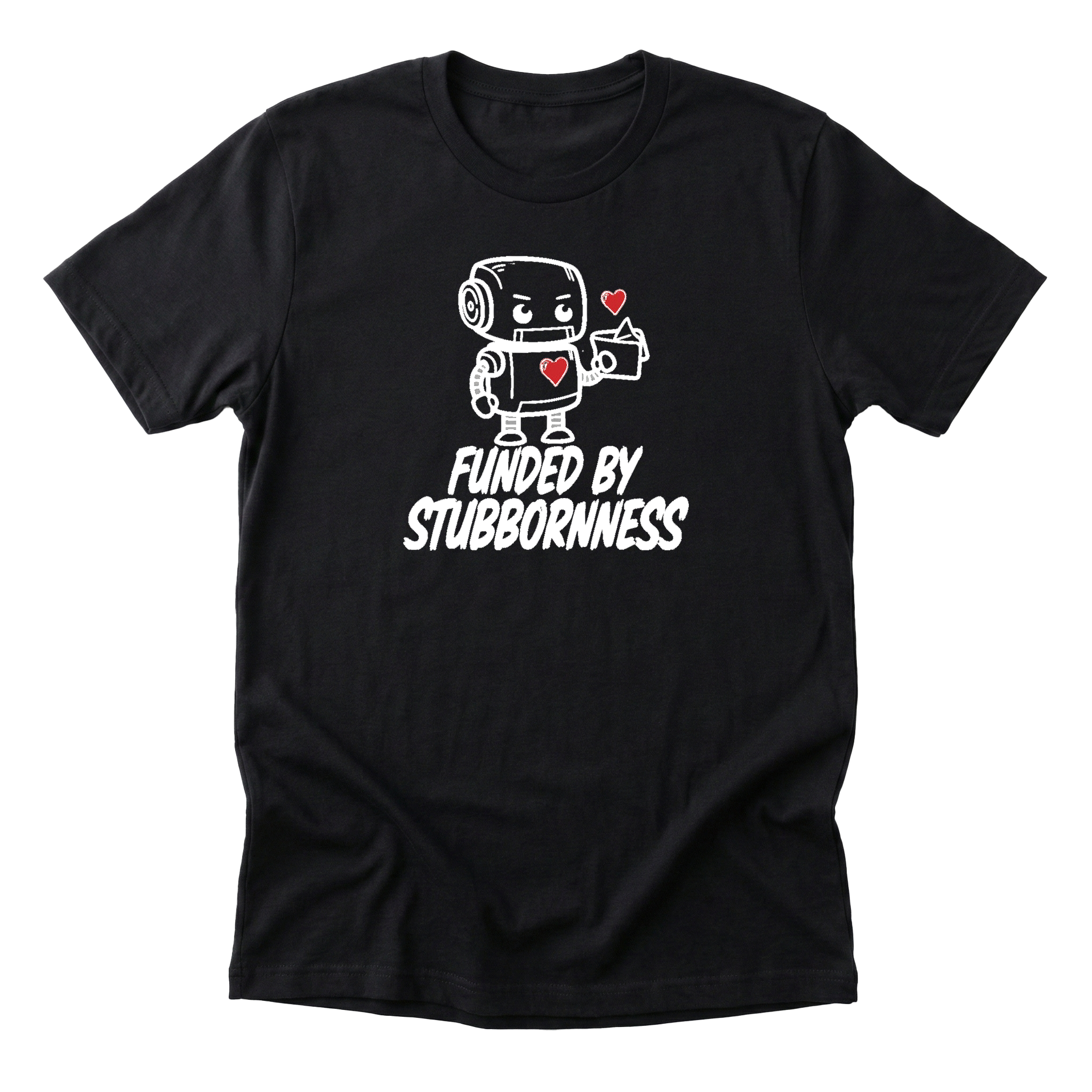 Funded By Stubbornness Tee