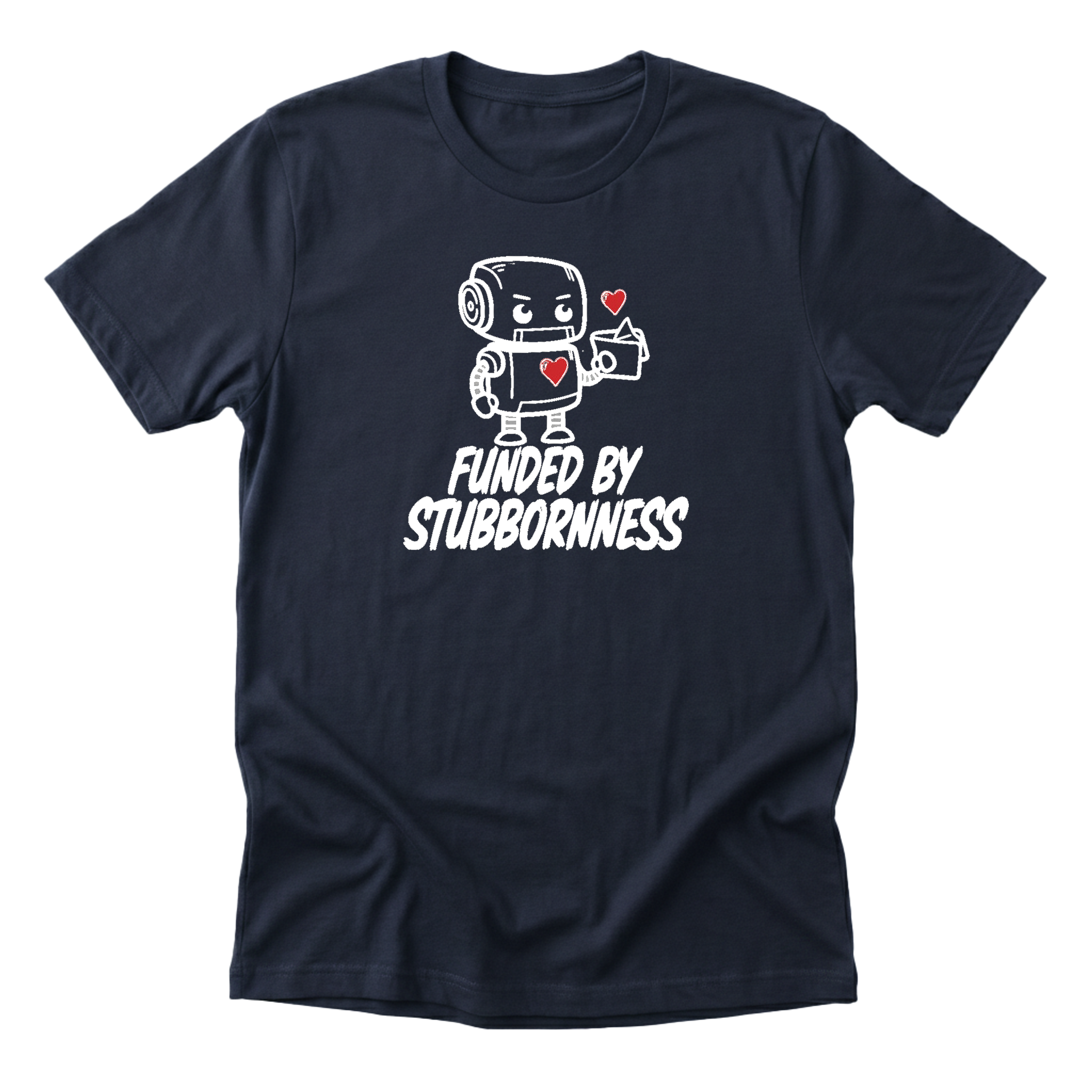Funded By Stubbornness Tee