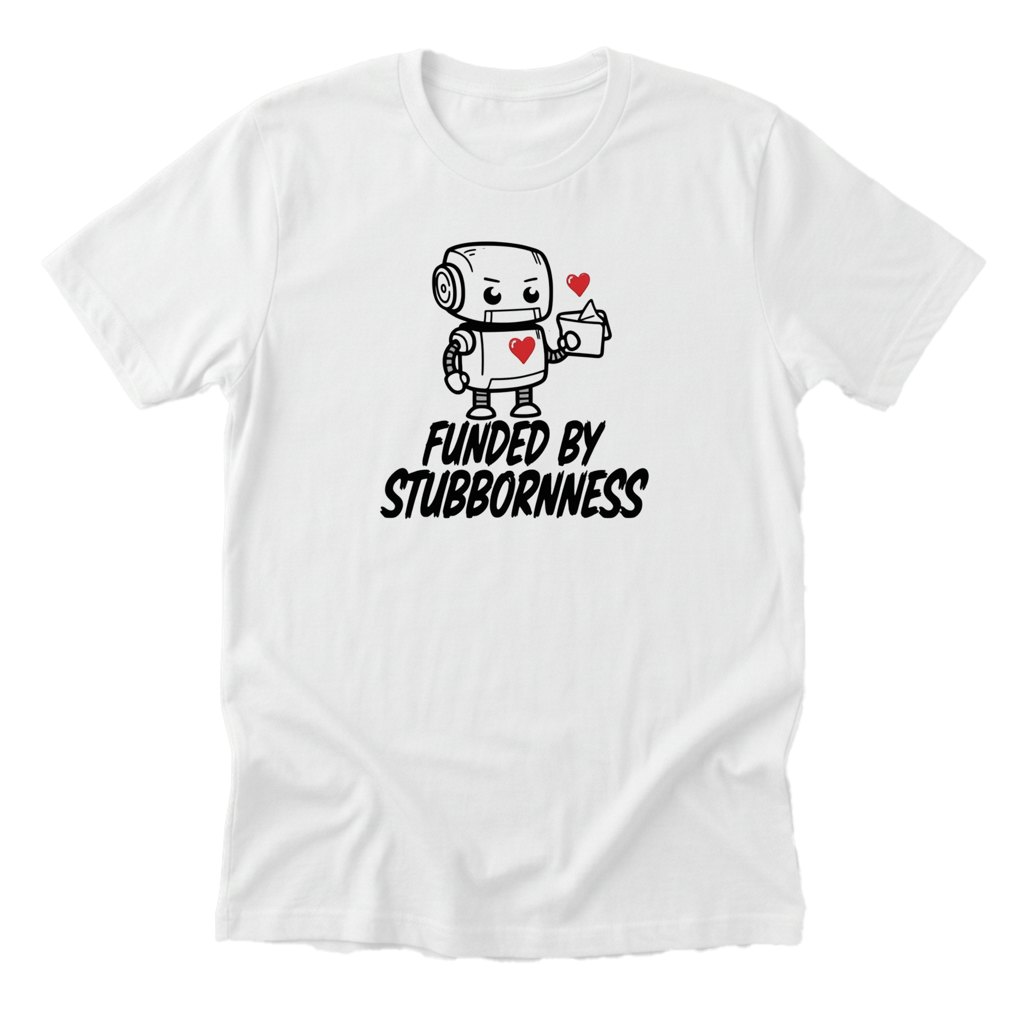 Funded By Stubbornness Tee