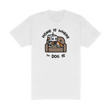 Home Is Where The Dog Is Tee
