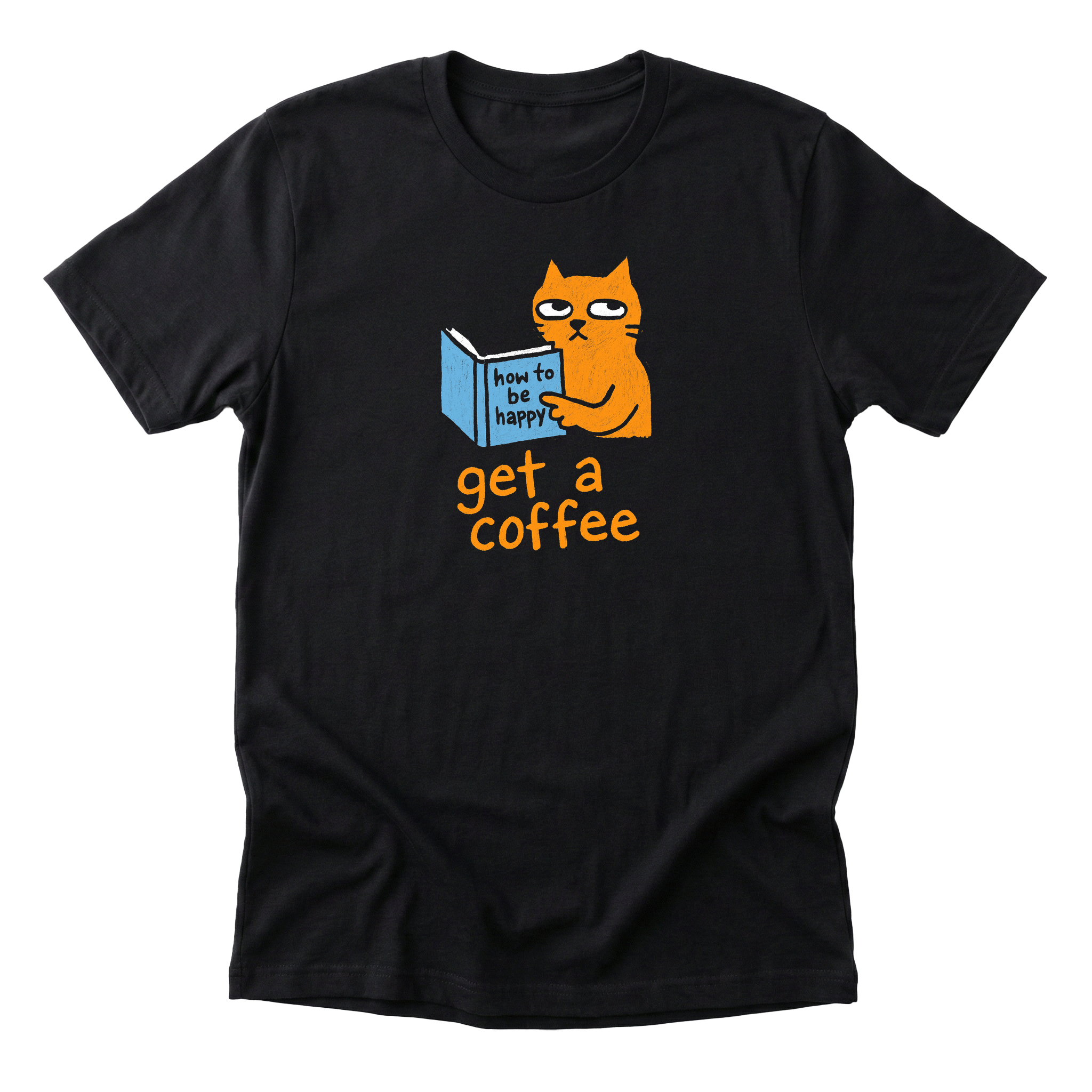 How to Be Happy - Funny Cat Mom T-Shirt