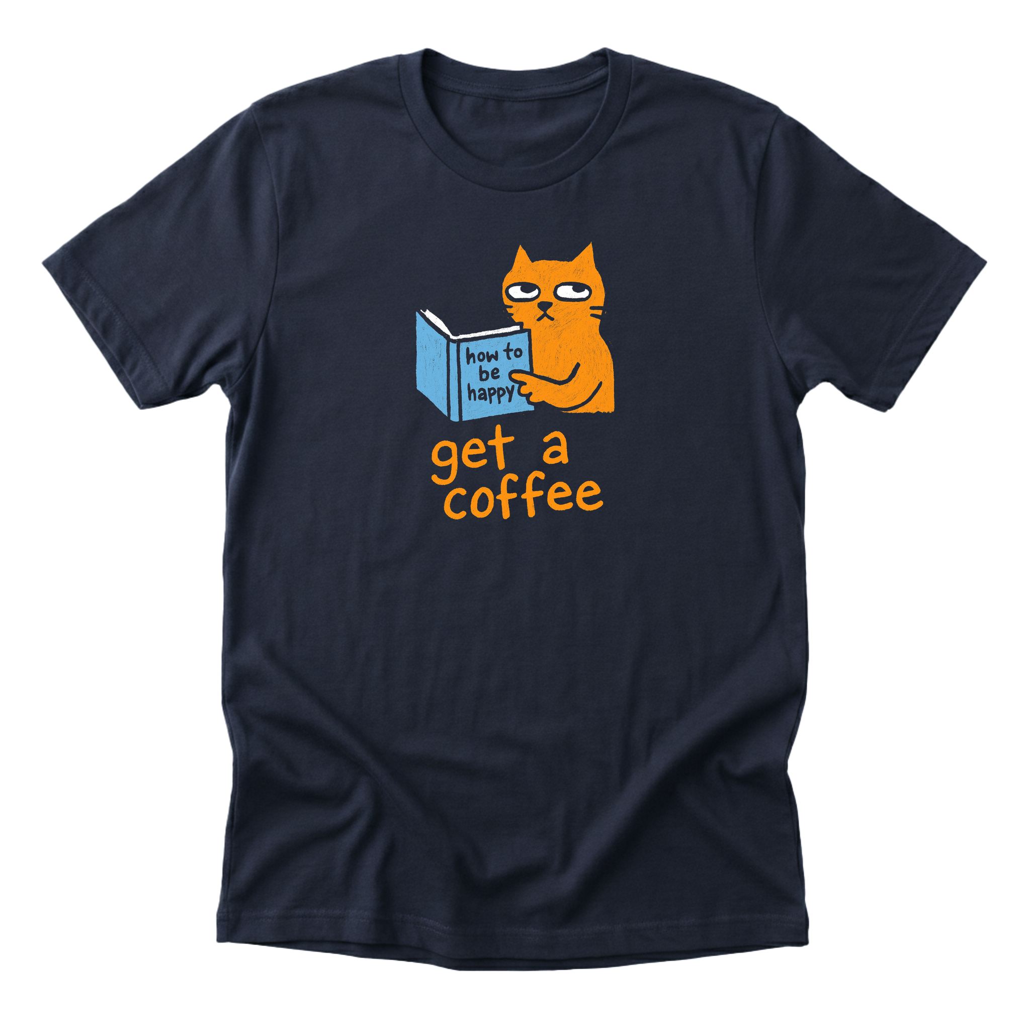 How to Be Happy - Funny Cat Mom T-Shirt