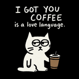 I Got You Coffee - Funny Coffee Lover T-Shirt