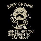 I'll Give You Something to Cry About