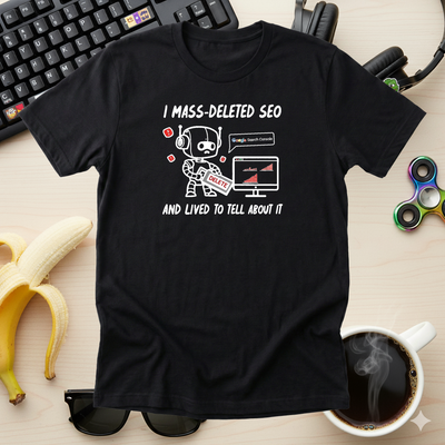 I Mass-Deleted SEO Tee