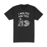 I Molted For This Tee
