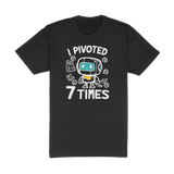 I Pivoted 7 Times Tee