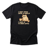 I Wake Up to Drink Coffee