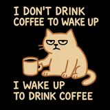 I Wake Up to Drink Coffee