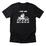 I Work Hard So My Cat Tee