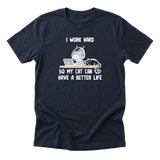 I Work Hard So My Cat Tee