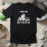 I Work Hard So My Cat Tee