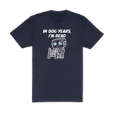 In Dog Years Im Dead Tee