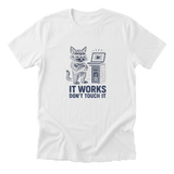 It Works Don't Touch It - White