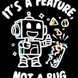 Its A Feature Not A Bug Tee