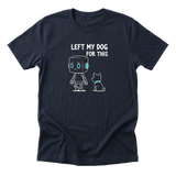 Left My Dog For This Tee - Navy