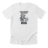 Life Is Better With A Dog - Funny Dog Mom T-Shirt