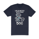 Life Is Better With A Dog Tee