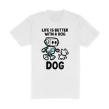 Life Is Better With A Dog Tee