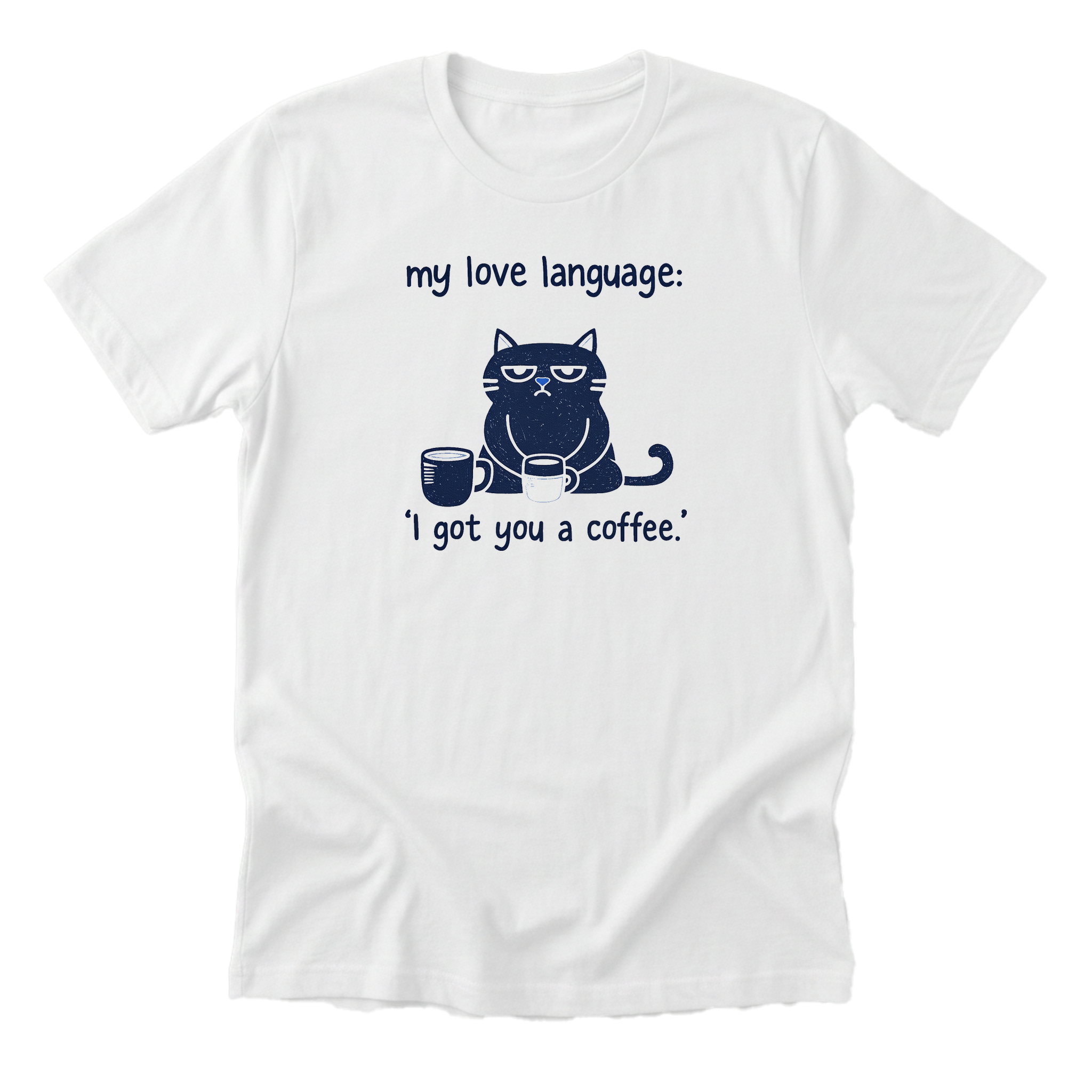 My Love Language - Funny Cat Mom T-Shirt