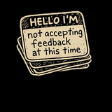 Not Accepting Feedback - Funny 90s Kid T-Shirt
