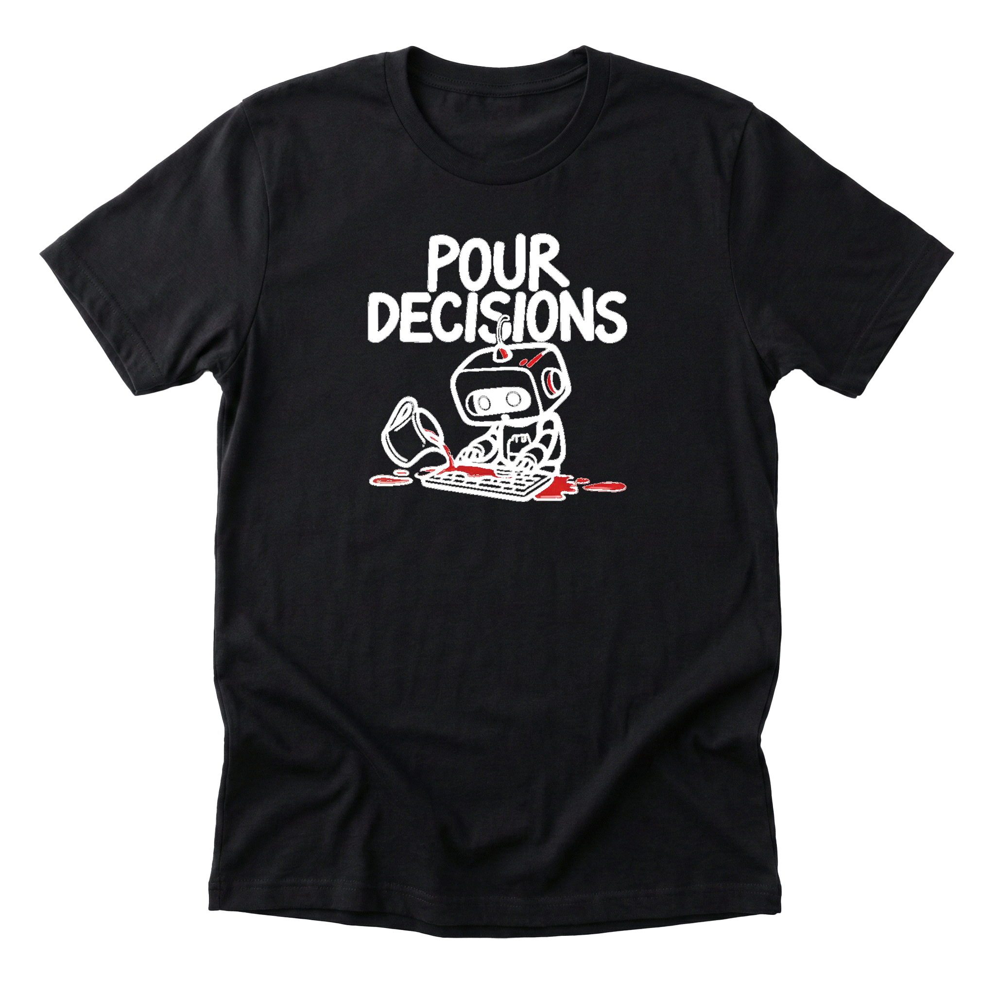 Pour Decisions Tee