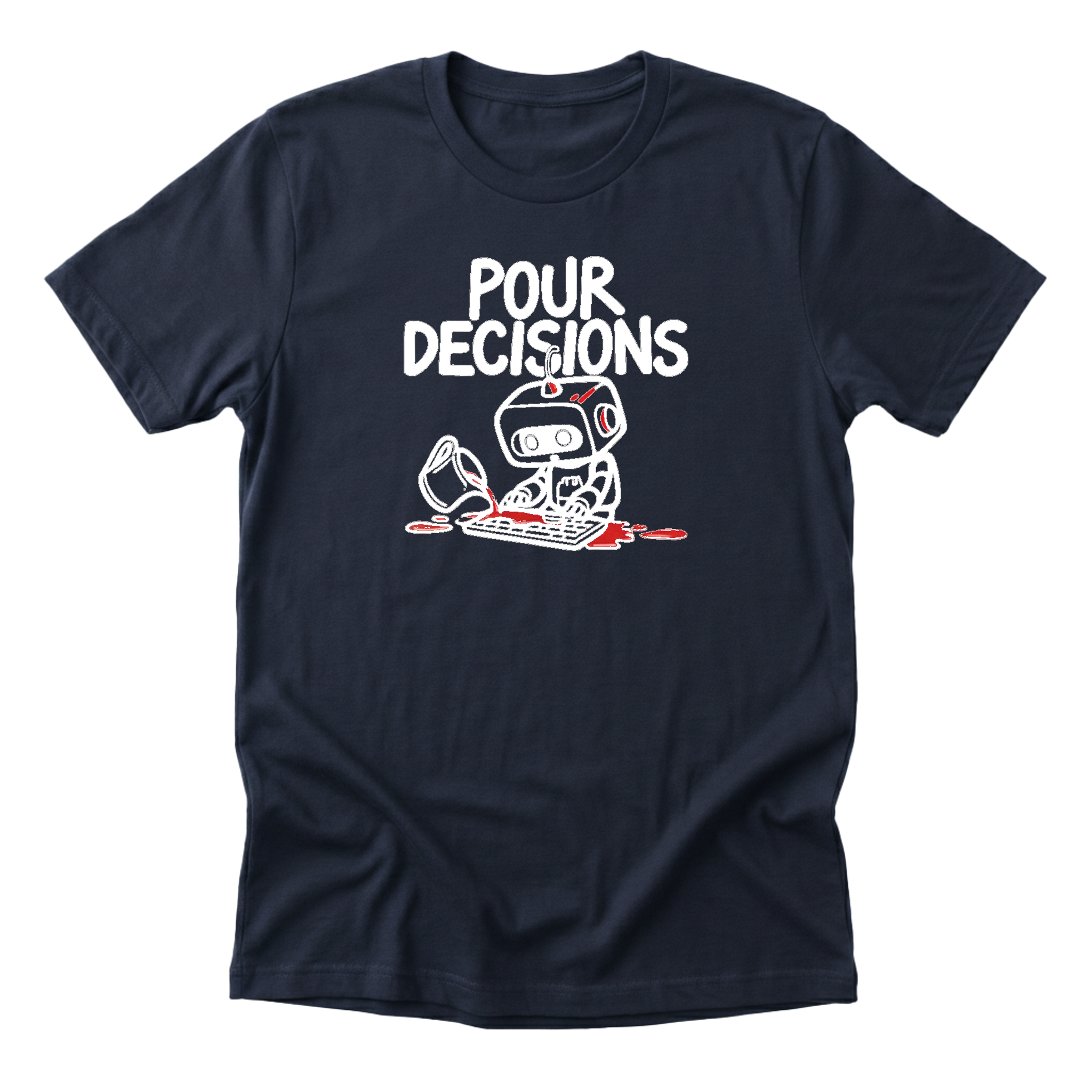 Pour Decisions Tee