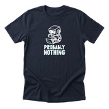 Probably Nothing Tee