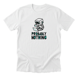 Probably Nothing Tee