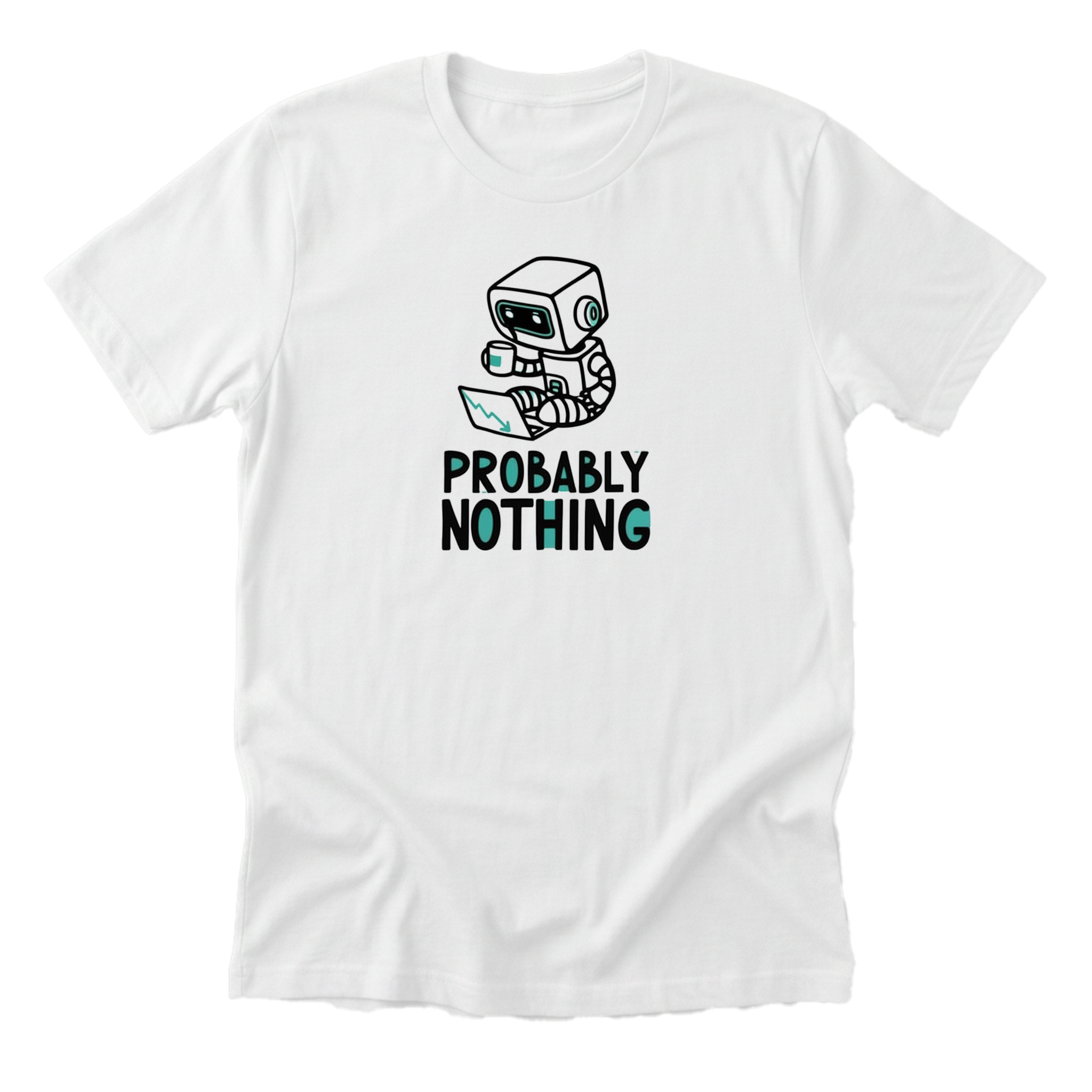 Probably Nothing Tee