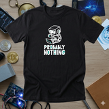 Probably Nothing Tee