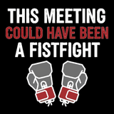 This Meeting Could Have Been a Fistfight Tee - punchin
