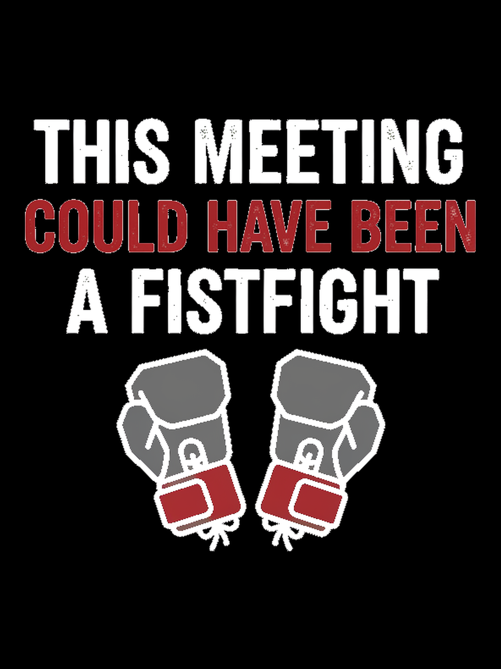 This Meeting Could Have Been a Fistfight Tee - punchin