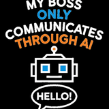 My Boss Only Communicates Through AI Tee - punchin