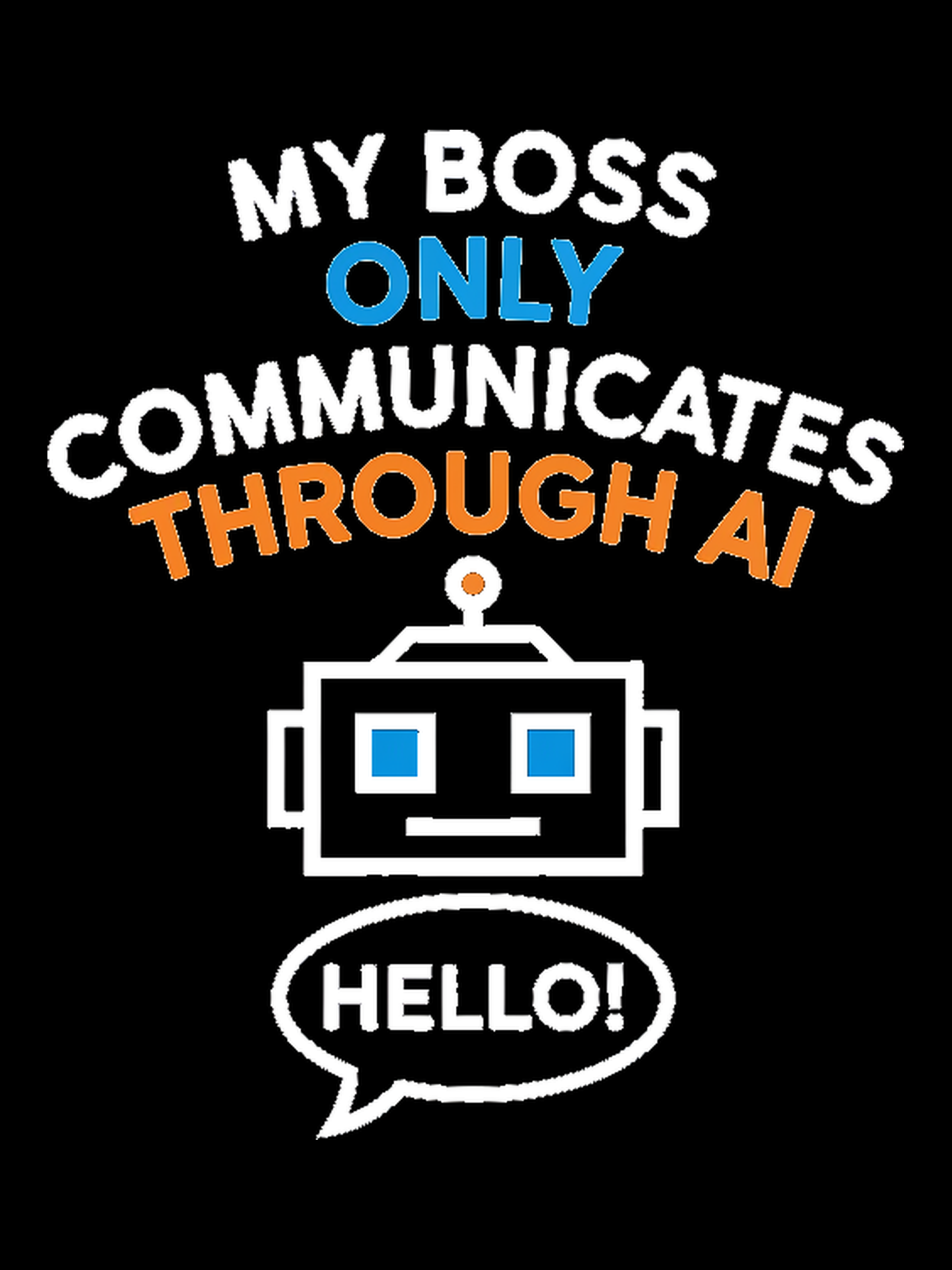 My Boss Only Communicates Through AI Tee - punchin