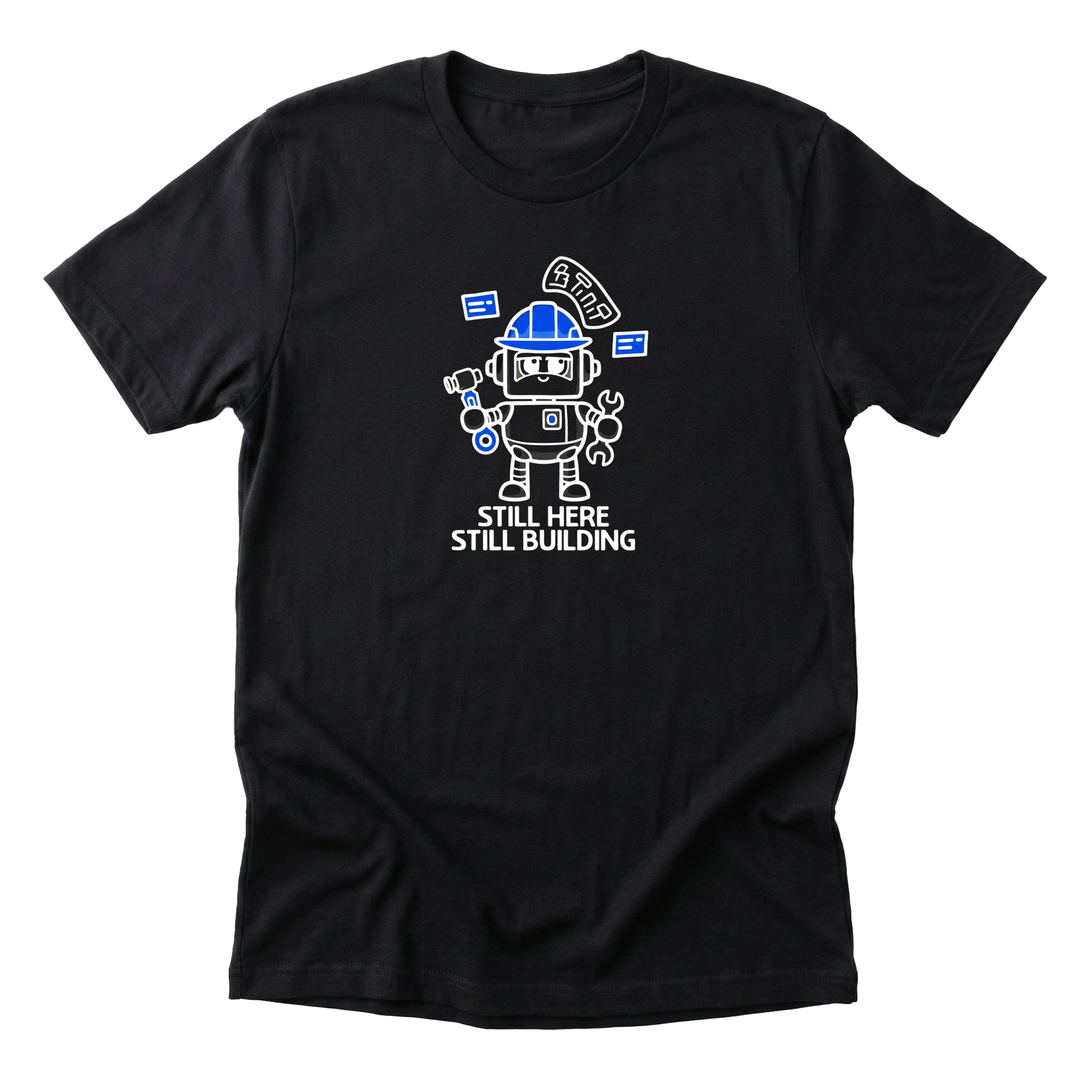 Still Here Still Building Tee