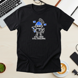 Still Here Still Building Tee