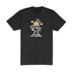 Still Here Still Building - Black T-Shirt