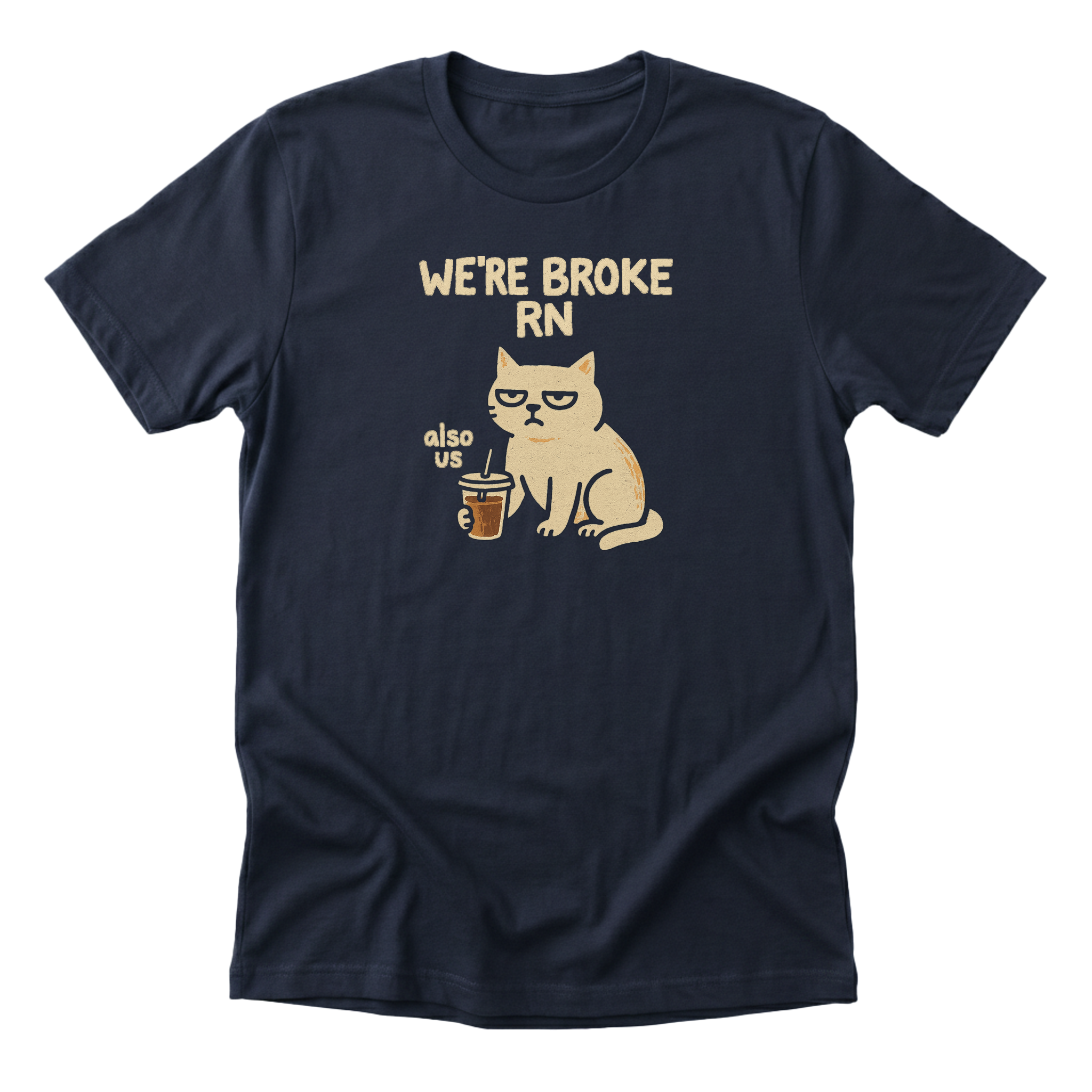 We're Broke RN (but...) - Funny Cat Mom T-Shirt