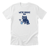 We're Broke RN (but...) - Funny Cat Mom T-Shirt
